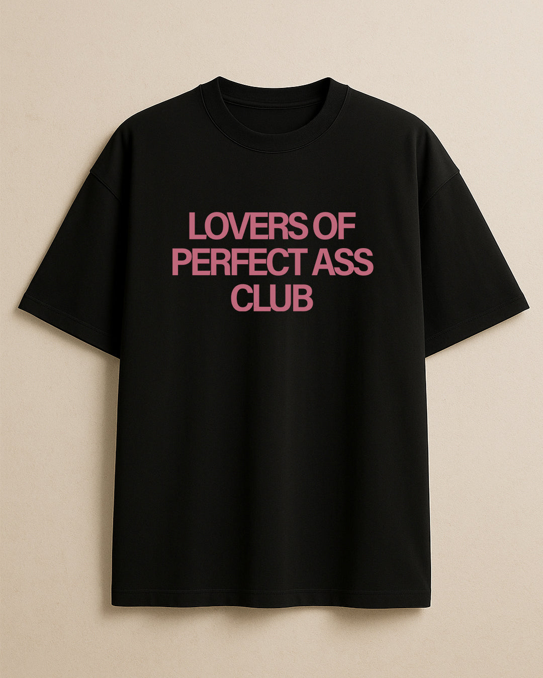 Lovers of Perfect Ass Club Oversized T-Shirt – 100% Cotton, Unisex, XS–XL