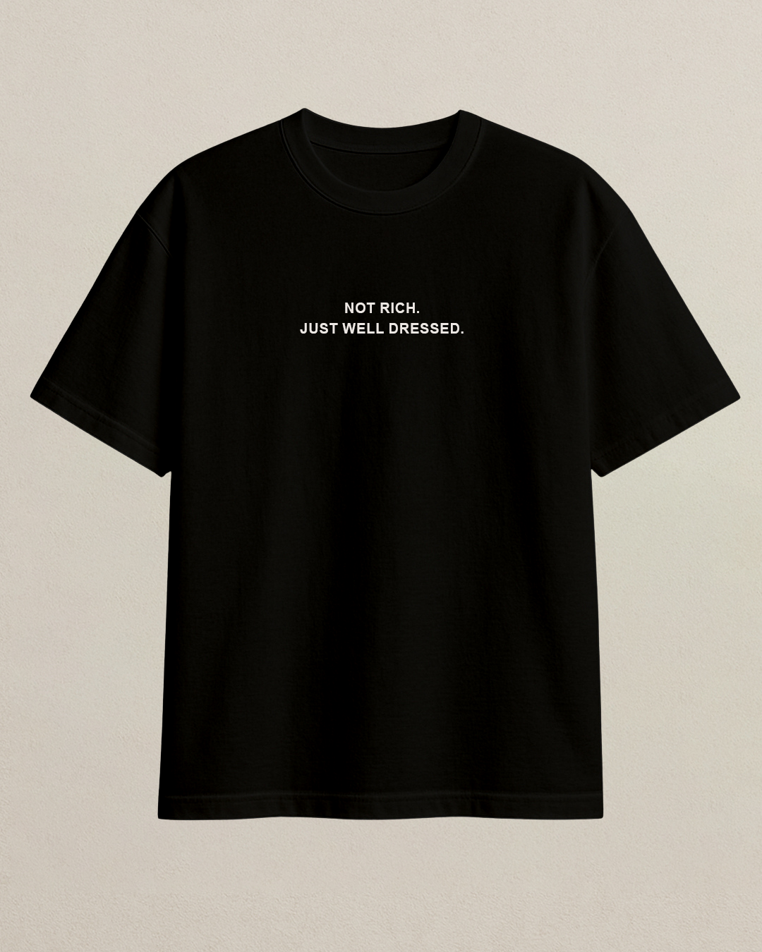 Not Rich Just Well Dressed Oversized T-Shirt – Minimal Luxury Streetwear