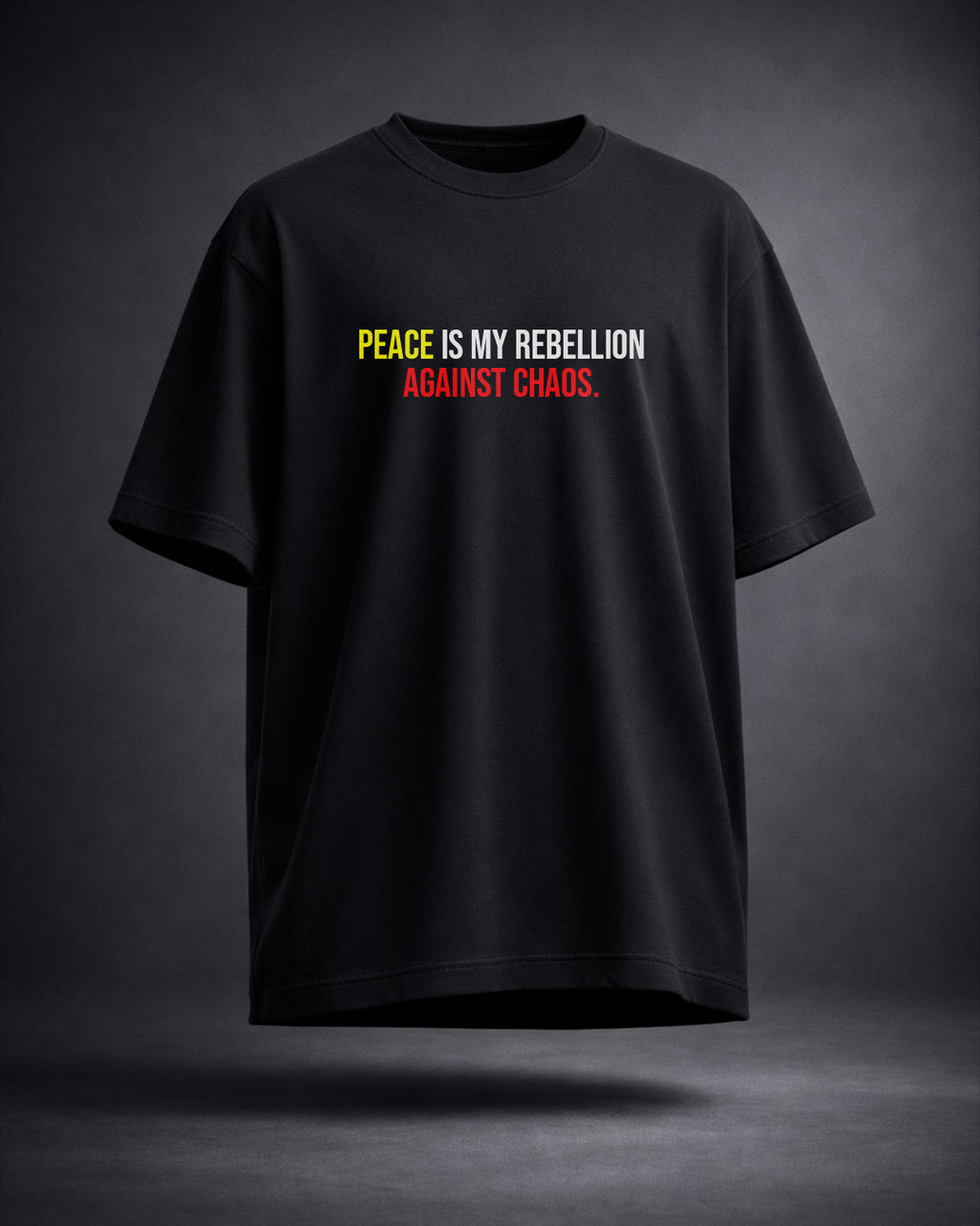 Peace Is My Rebellion Against Chaos Oversized T-Shirt – Statement Streetwear Tee